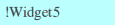 !Widget5